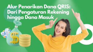 Alur Penarikan Dana QRIS Dari Pengaturan Rekening hingga Dana Masuk