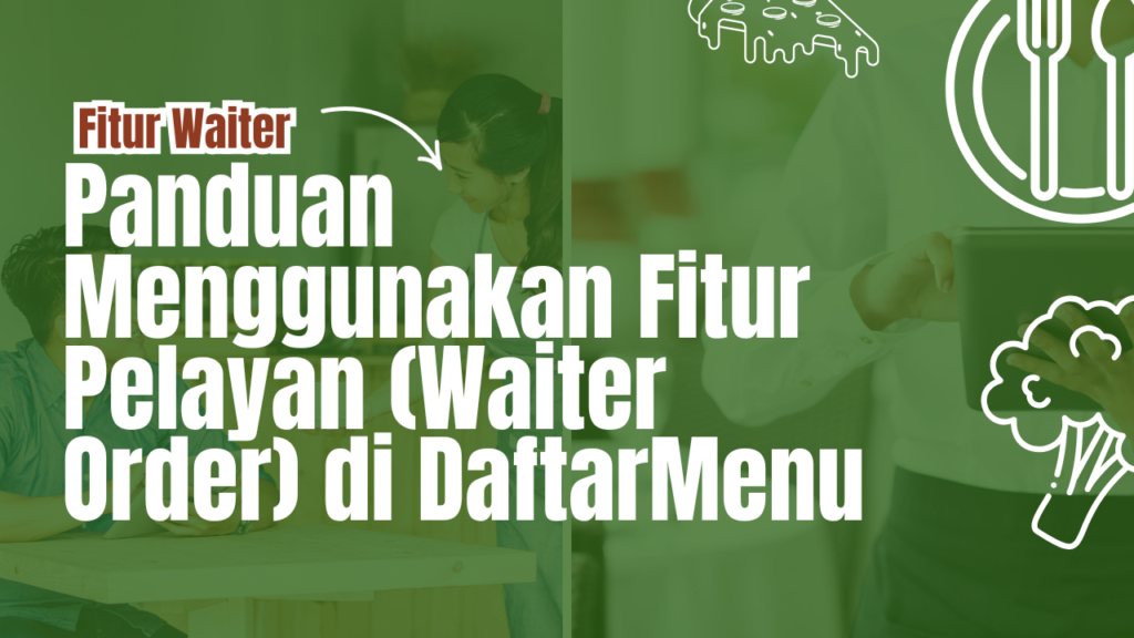 Panduan Menggunakan Fitur Pelayan (Waiter Order) di DaftarMenu