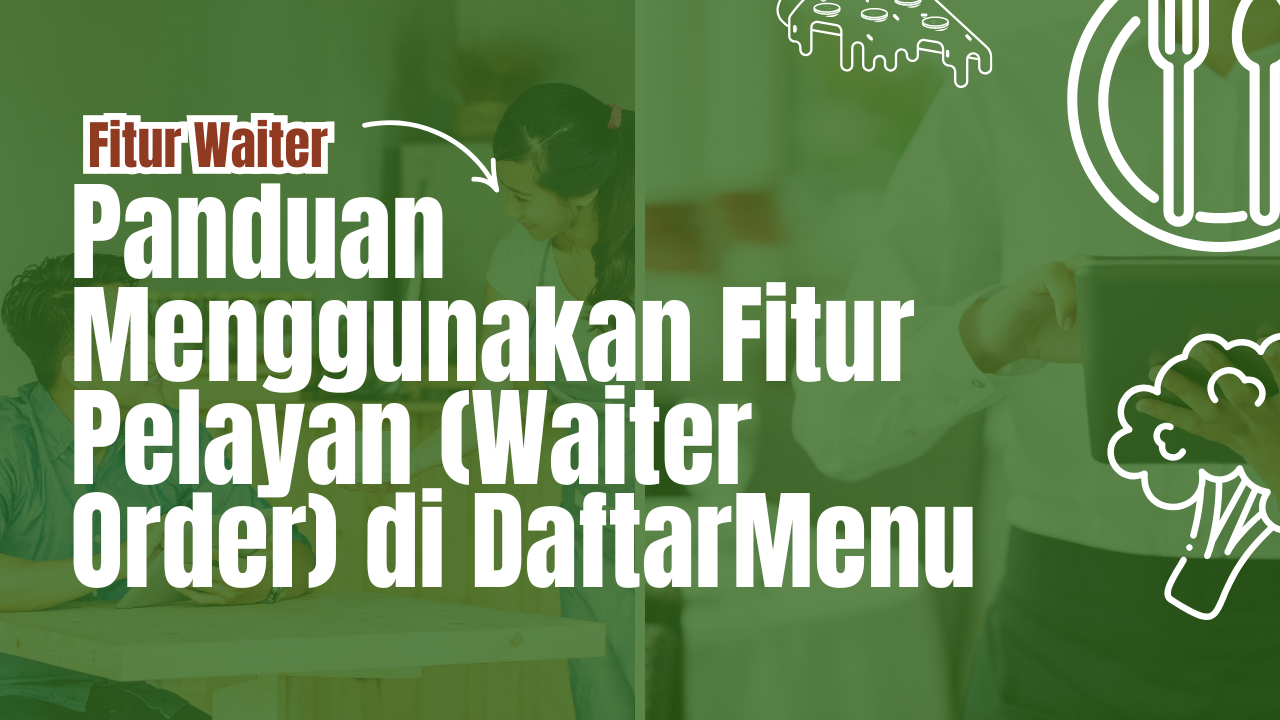 Panduan Menggunakan Fitur Pelayan (Waiter Order) di DaftarMenu