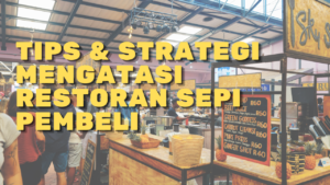 Tips & Strategi Mengatasi Restoran Sepi Pembeli